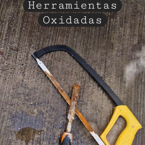 Un descuido, una solución: restaurando herramientas oxidadas